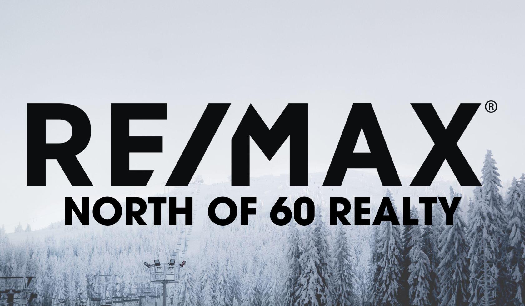 We are Yellowknife's Realtors RE/MAX North of 60 Realty